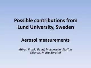 Possible contributions from Lund University, Sweden