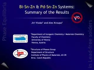 Bi-Sn-Zn &amp; Pd-Sn-Zn Systems: Summary of the Results