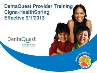 DentaQuest Provider Training Cigna-HealthSpring Effective 9/1/2013