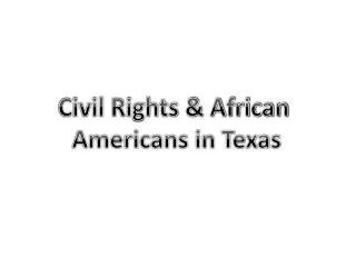 Civil Rights &amp; African Americans in Texas