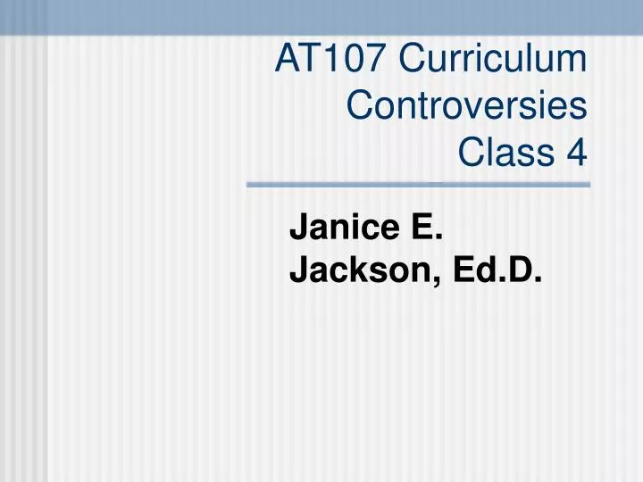 at107 curriculum controversies class 4