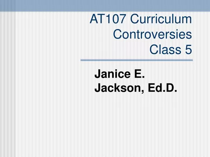 at107 curriculum controversies class 5