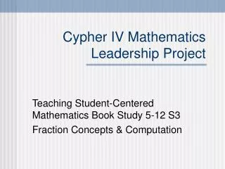 cypher iv mathematics leadership project