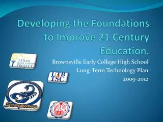 Developing the Foundations to Improve 21 Century Education.