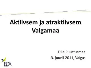 aktiivsem ja atraktiivsem valgamaa