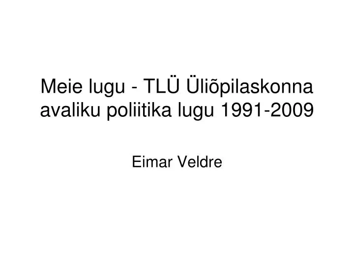 meie lugu tl l i pil askonna avaliku poliitika lugu 1991 2009