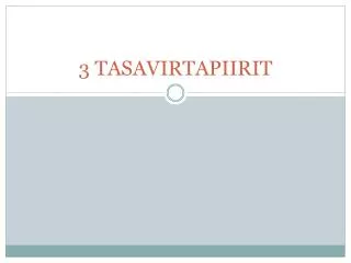 3 tasavirtapiirit