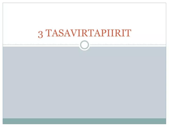 3 tasavirtapiirit