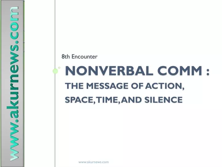 nonverbal comm the message of action space time and silence