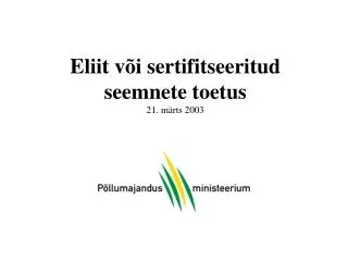 eliit v i sertifitseeritud seemnete toetus 21 m rts 2003