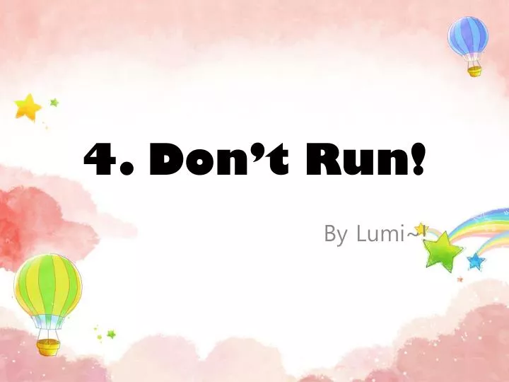 4 don t run
