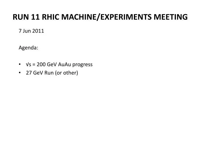 run 11 rhic machine experiments meeting