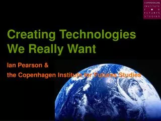 Creating Technologies We Really Want