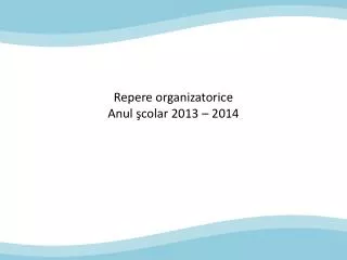 repere organizatorice anul colar 2013 2014