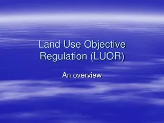 Land Use Objective Regulation (LUOR)