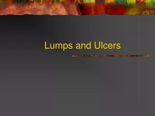 Lumps and Ulcers