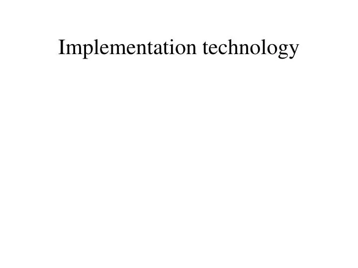 implementation technology