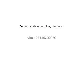 Nama : muhammad luky harianto