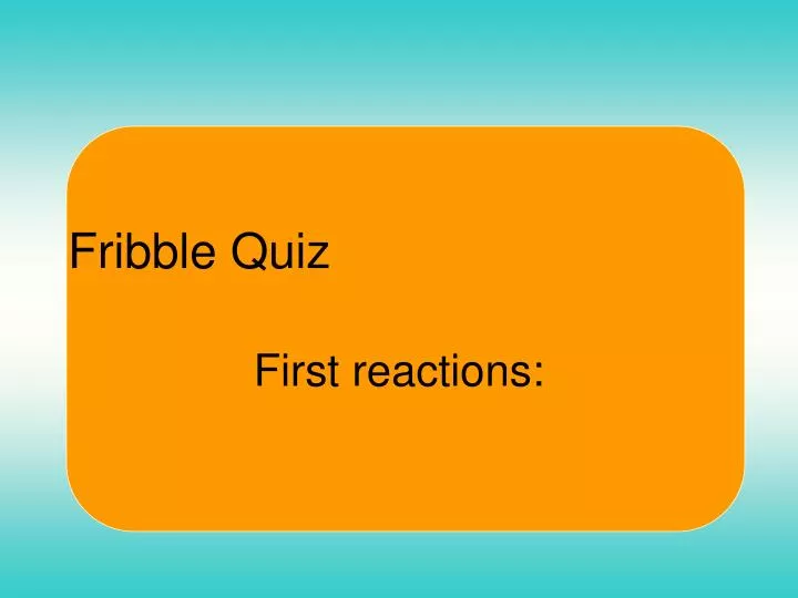 fribble quiz