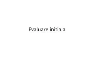 evaluare initiala