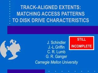 TRACK-ALIGNED EXTENTS: MATCHING ACCESS PATTERNS TO DISK DRIVE CHARACTERISTICS