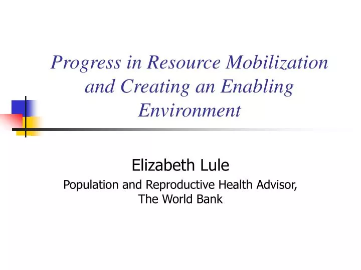progress in resource mobilization and creating an enabling environment