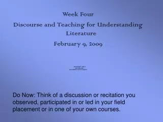 Week Four Discourse and Teaching for Understanding Literature February 9, 2009