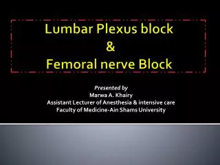 Lumbar Plexus block &amp; Femoral nerve Block