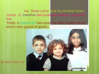 My Sister Luma and my brother Fares