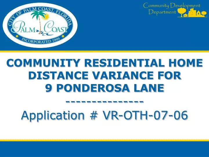 community residential home distance variance for 9 ponderosa lane application vr oth 07 06
