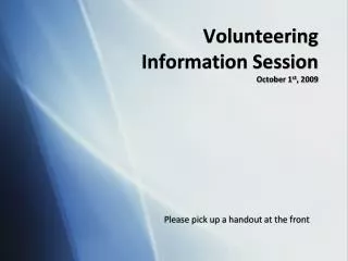 Volunteering Information Session October 1 st , 2009