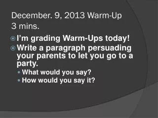 December. 9, 2013 Warm-Up 3 mins .
