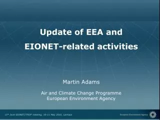 Update of EEA and EIONET-related activities Martin Adams Air and Climate Change Programme