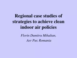 Regional case studies of strategies to achieve clean indoor air policies