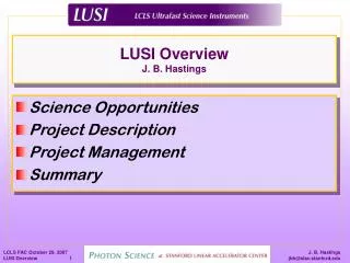 LUSI Overview J. B. Hastings