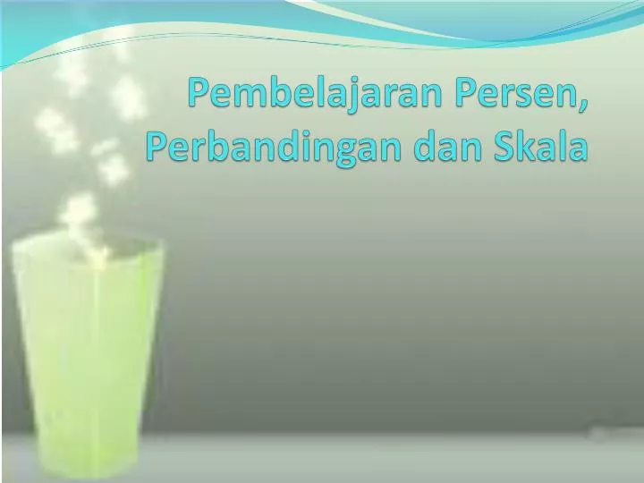 pembelajaran persen perbandingan dan skala