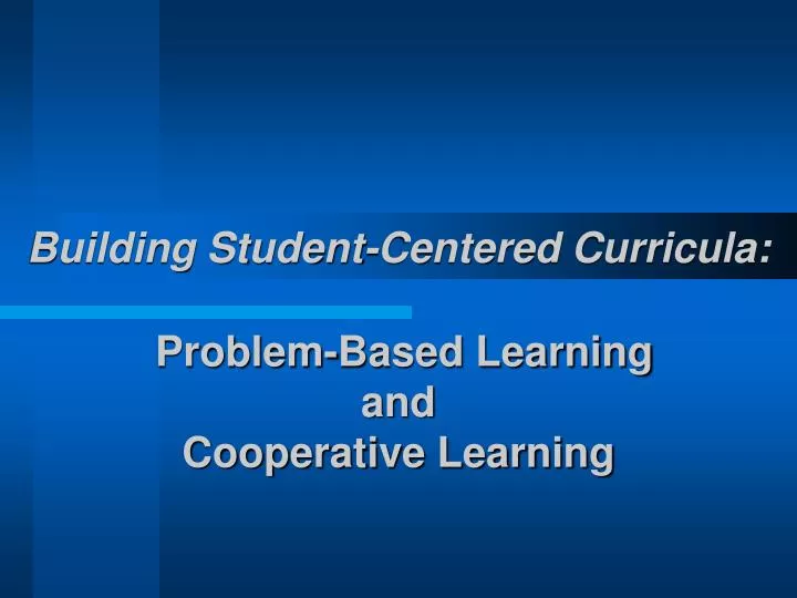 building student centered curricula problem based learning and cooperative learning