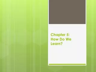 Chapter 5: How Do We Learn?