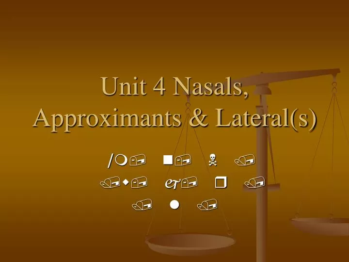 unit 4 nasals approximants lateral s