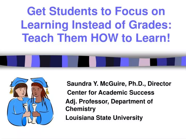 get students to focus on learning instead of grades teach them how to learn
