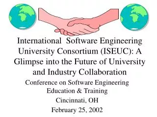 Conference on Software Engineering Education &amp; Training Cincinnati, OH February 25, 2002