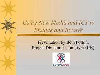 Using New Media and ICT to Engage and Involve