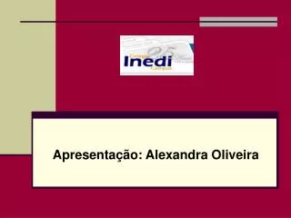 apresenta o alexandra oliveira