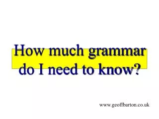 How much grammar do I need to know?