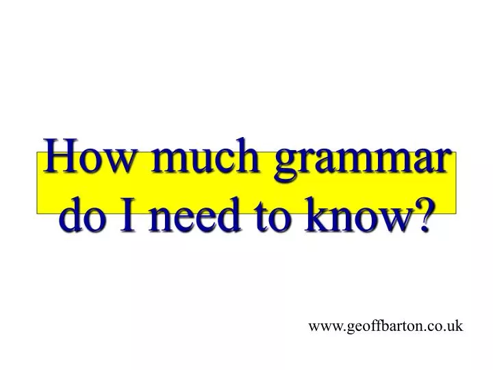 how much grammar do i need to know