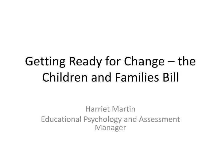 getting ready for change the children and families bill