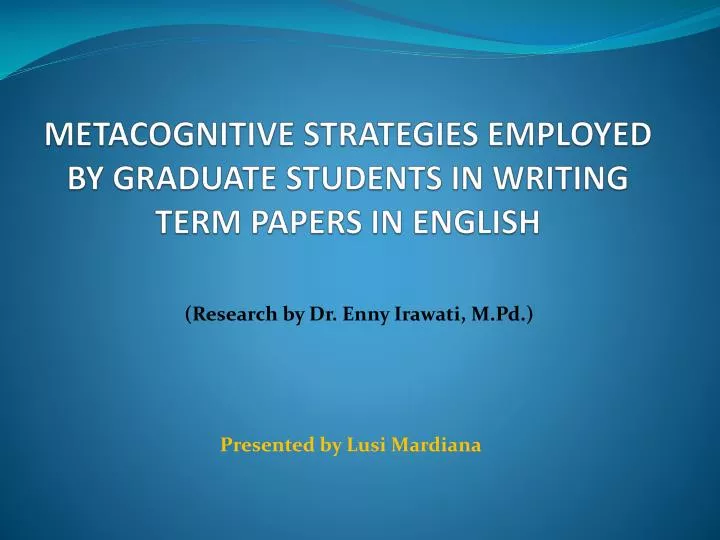 metacognitive strategies employed by graduate students in writing term papers in english