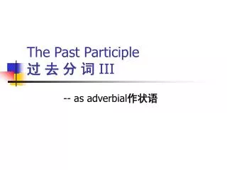 The Past Participle ? ? ? ? III