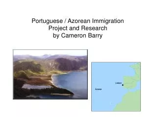 Portuguese / Azorean Immigration Project and Research by Cameron Barry