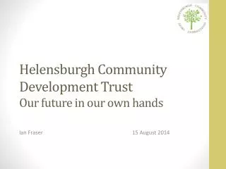 Helensburgh Community Development Trust Our future in our own hands